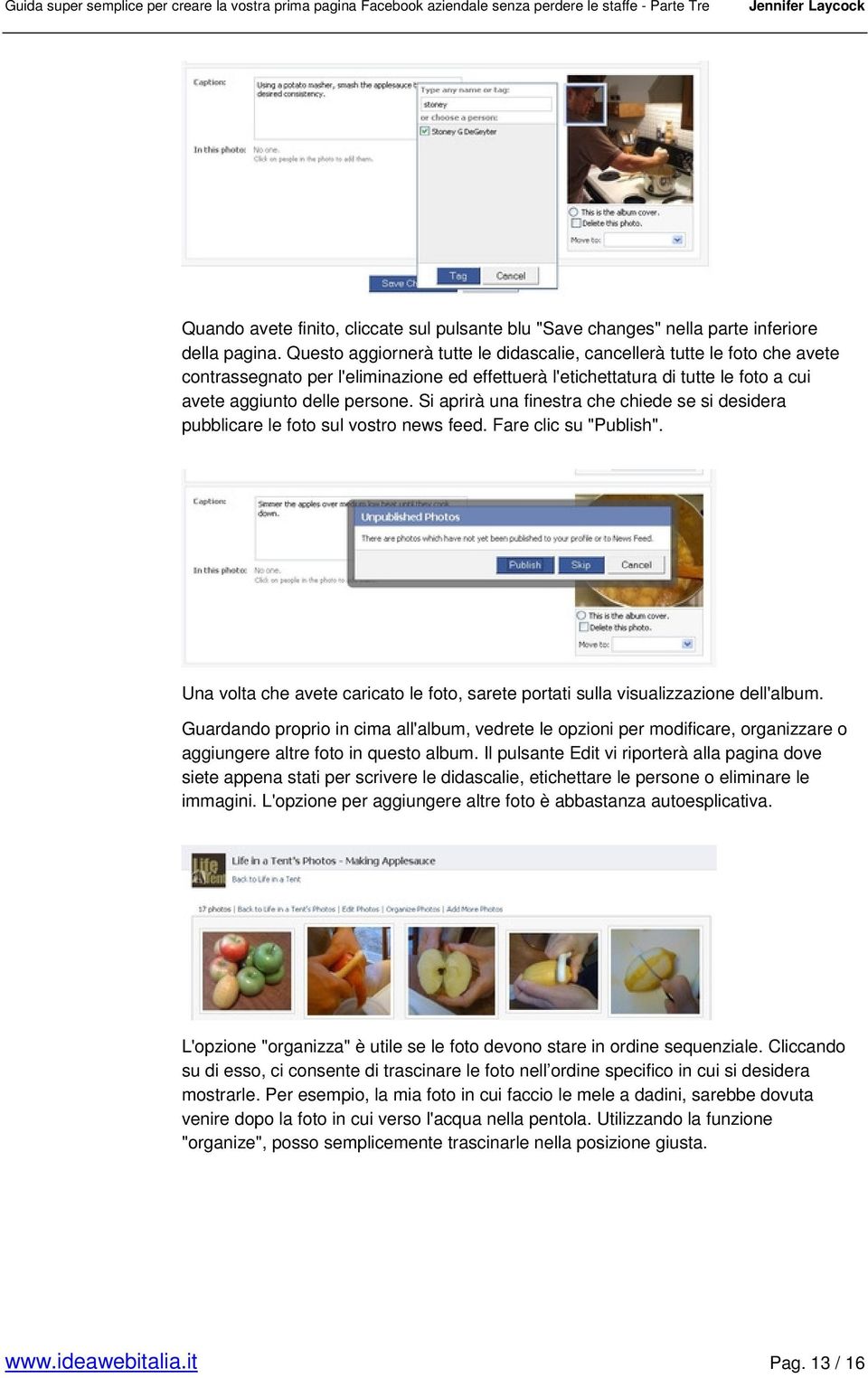 Si aprirà una finestra che chiede se si desidera pubblicare le foto sul vostro news feed. Fare clic su "Publish". Una volta che avete caricato le foto, sarete portati sulla visualizzazione dell'album.