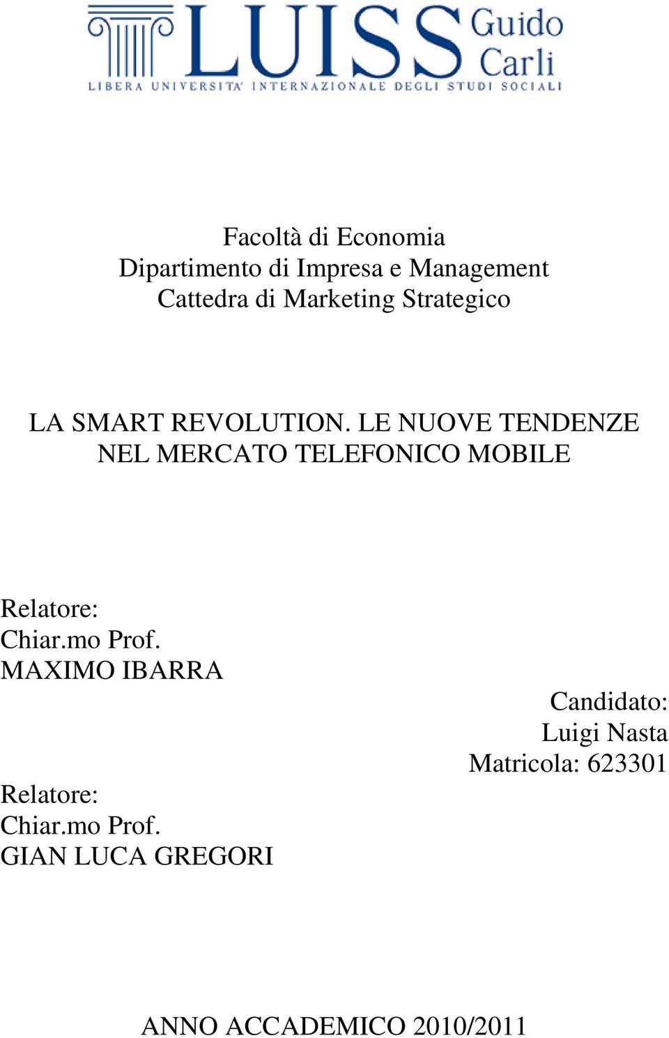 LE NUOVE TENDENZE NEL MERCATO TELEFONICO MOBILE Relatore: Chiar.mo Prof.