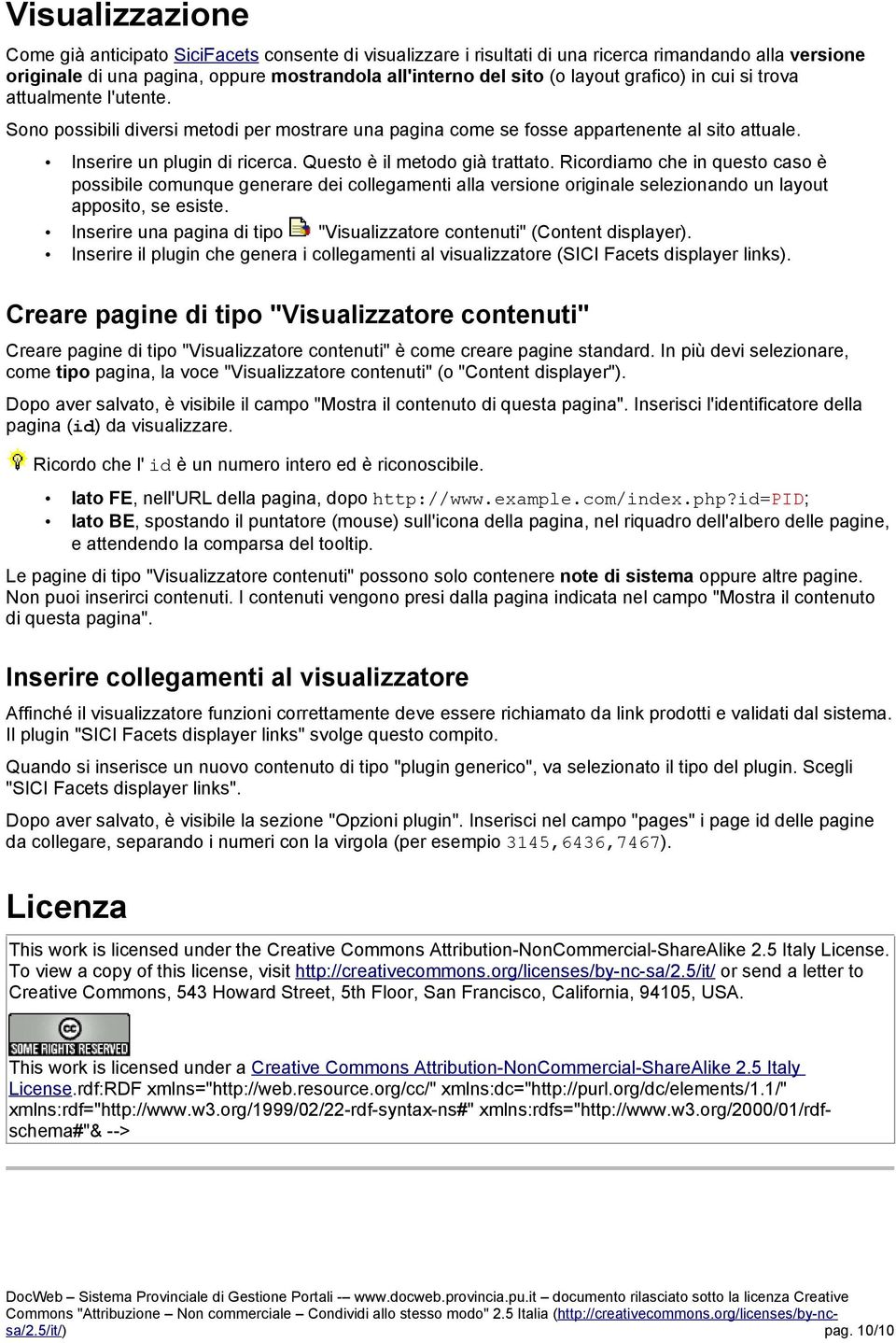 Questo è il metodo già trattato. Ricordiamo che in questo caso è possibile comunque generare dei collegamenti alla versione originale selezionando un layout apposito, se esiste.