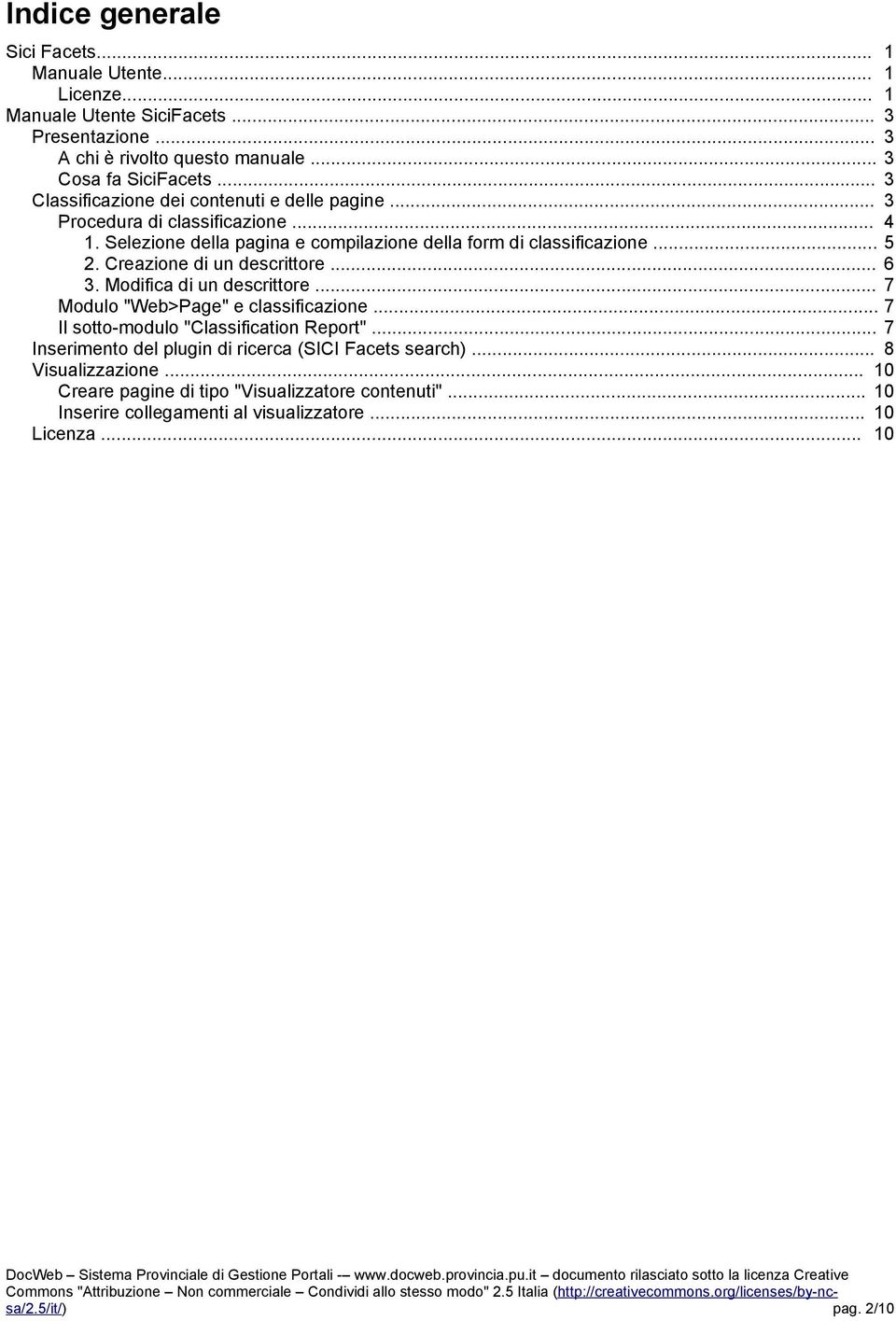 Creazione di un descrittore... 6 3. Modifica di un descrittore... 7 Modulo "Web>Page" e classificazione... 7 Il sotto-modulo "Classification Report".