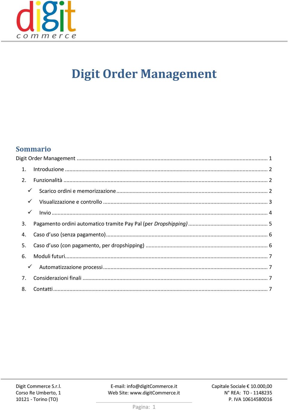 Pagamento ordini automatico tramite Pay Pal (per Dropshipping)... 5 4. Caso d uso (senza pagamento)... 6 5.