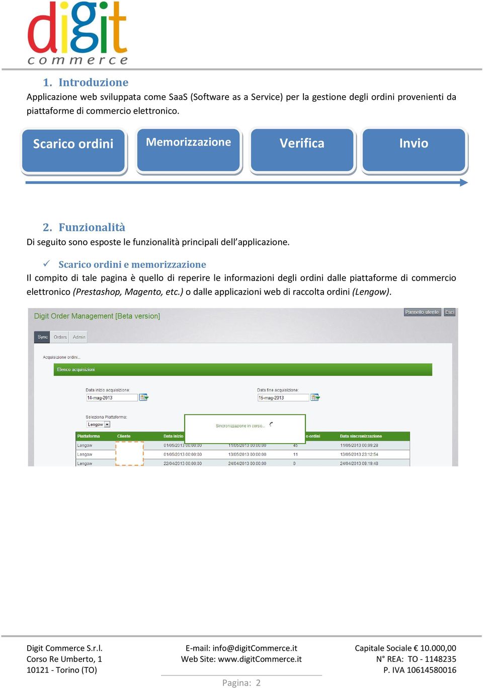 Funzionalità Di seguito sono esposte le funzionalità principali dell applicazione.