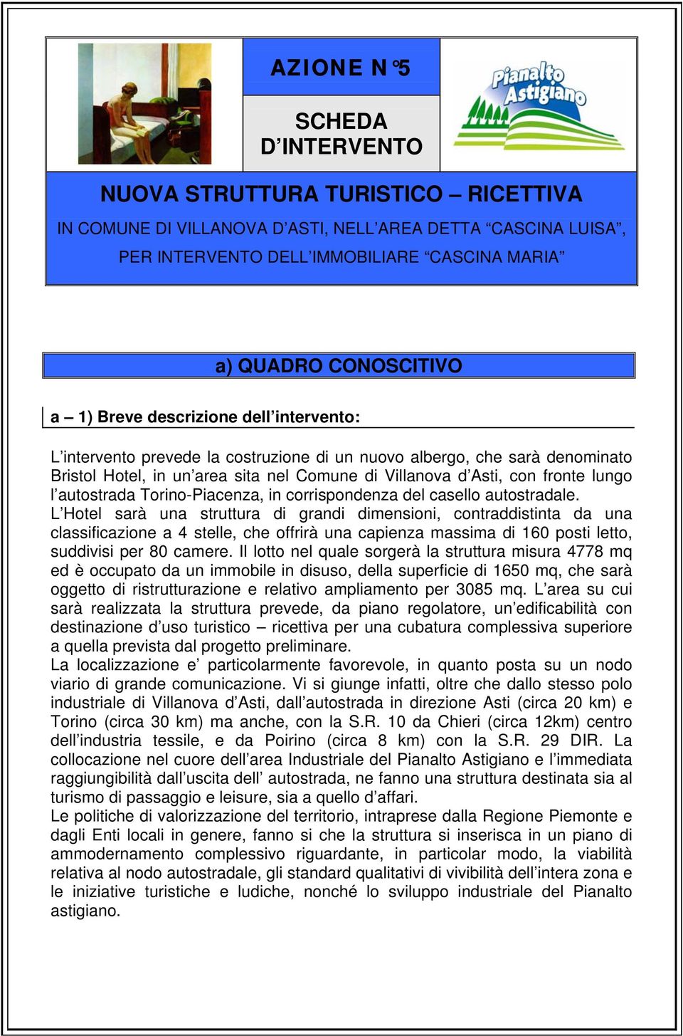 autostrada Torino-Piacenza, in corrispondenza del casello autostradale.