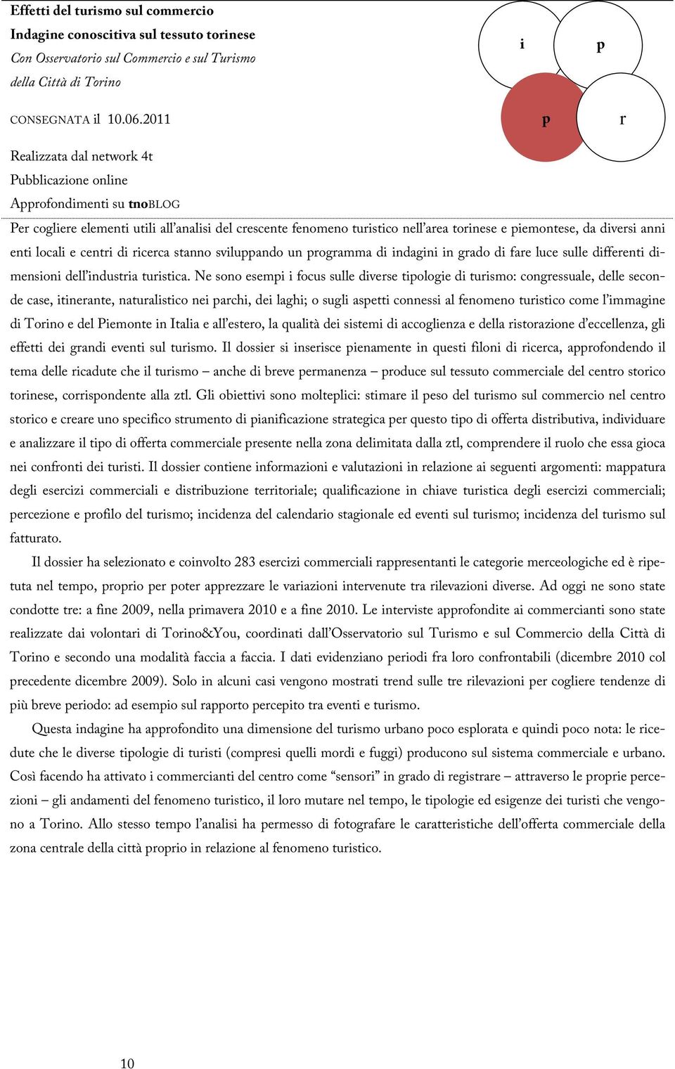 stanno svluando un ogamma d ndagn n gado d fae luce sulle dffeent dmenson dell ndusta tustca.