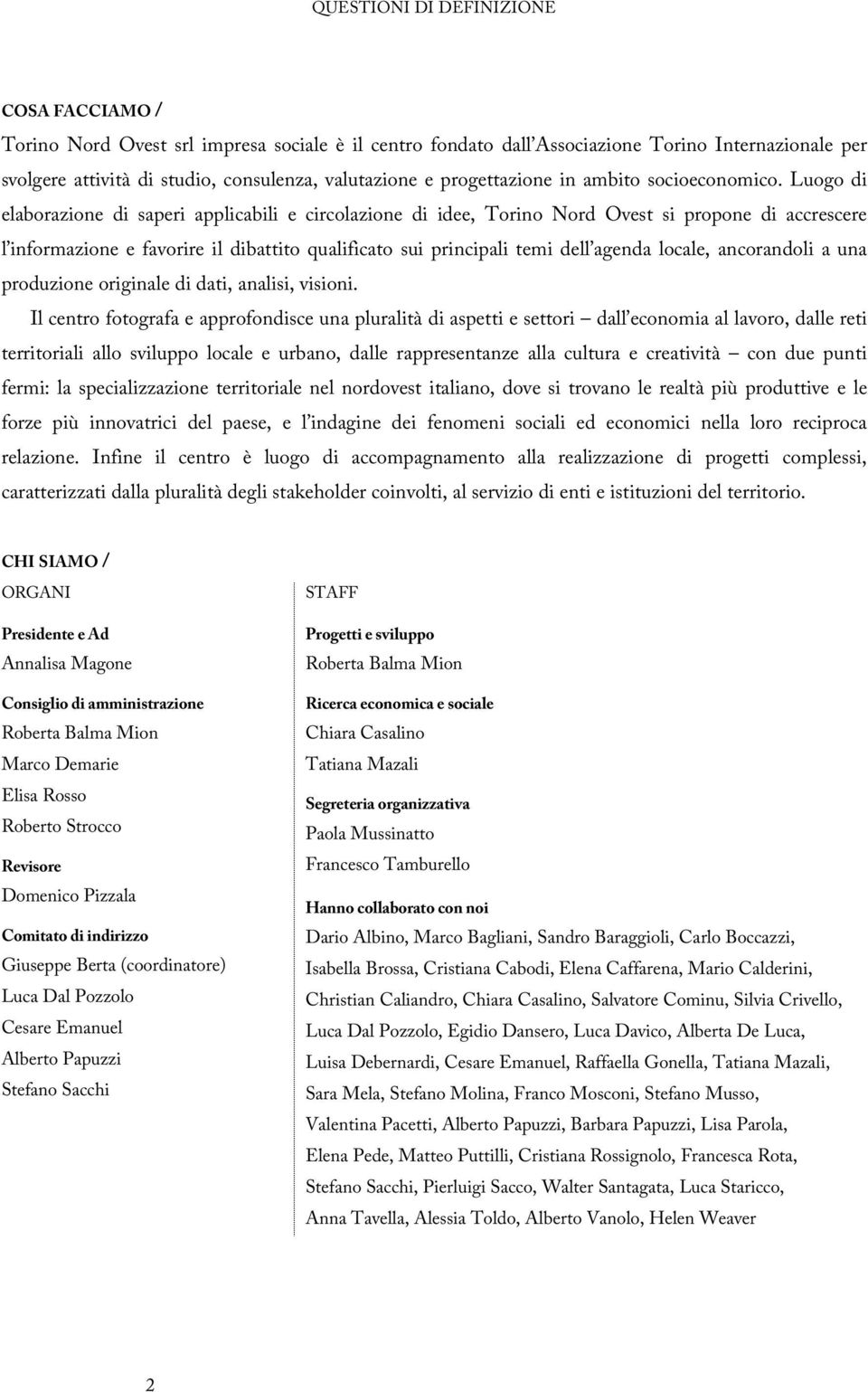 Luogo d elaboazone d sae alcabl e ccolazone d dee, Tono Nod Ovest s oone d accescee l nfomazone e favoe l dbattto qualfcato su ncal tem dell agenda locale, ancoandol a una oduzone ognale d dat,