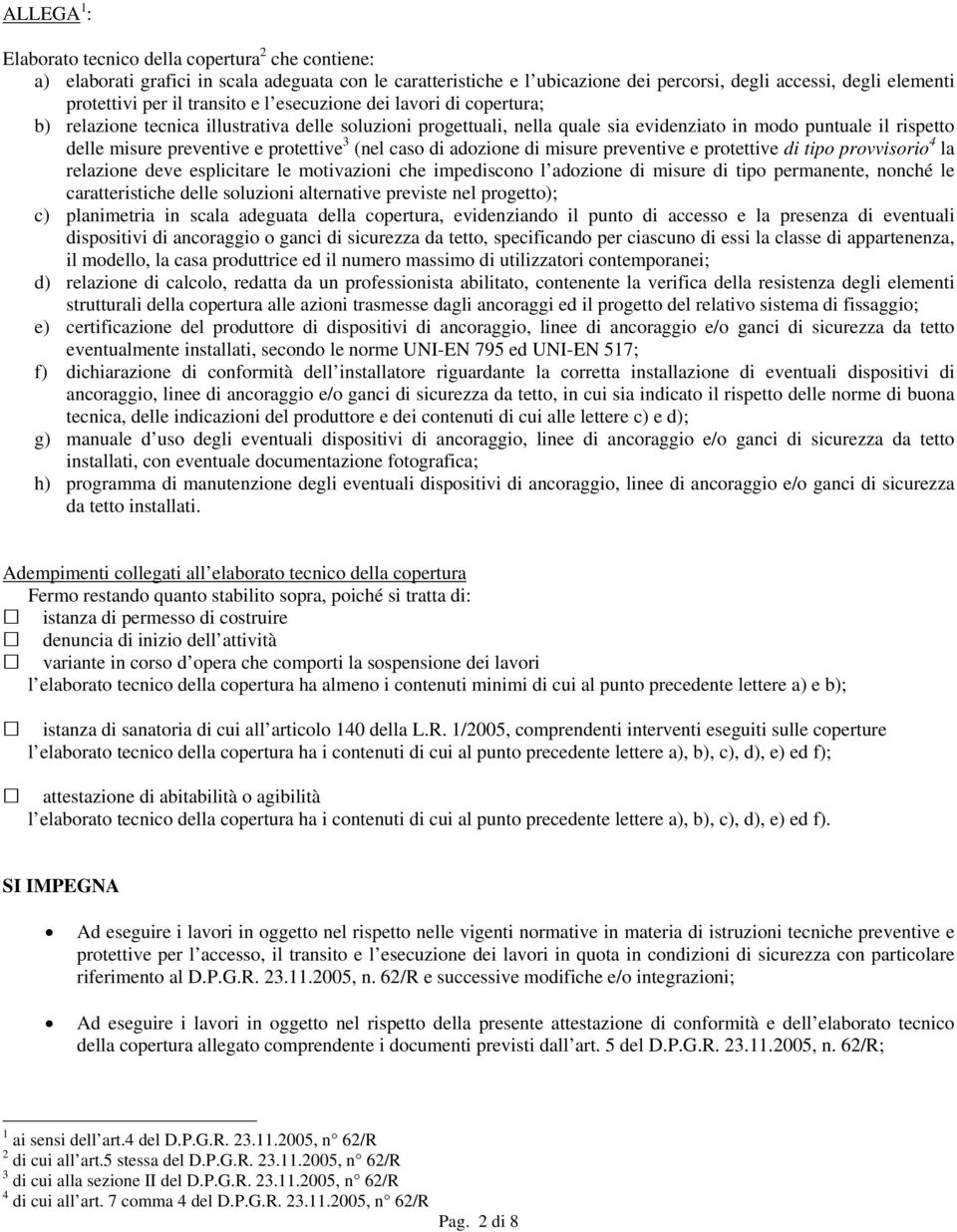 protettive 3 (nel caso di adozione di misure preventive e protettive di tipo provvisorio 4 la relazione deve esplicitare le motivazioni che impediscono l adozione di misure di tipo permanente, nonché