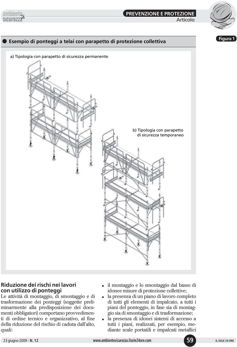 provvedimen ti di ordine tecnico e organizzativo, a fine dea riduzione de rischio di caduta da ato, quai: i montaggio e o smontaggio da basso di idonee misure di protezione coettive; a presenza di un