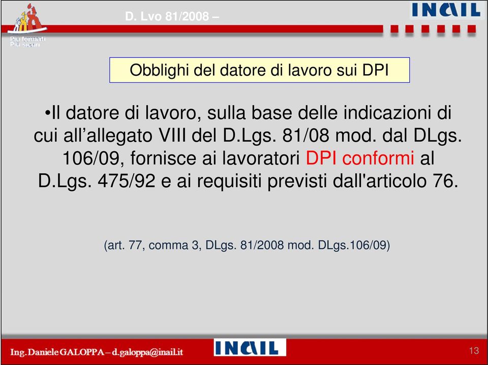 106/09, fornisce ai lavoratori DPI conformi al D.Lgs.