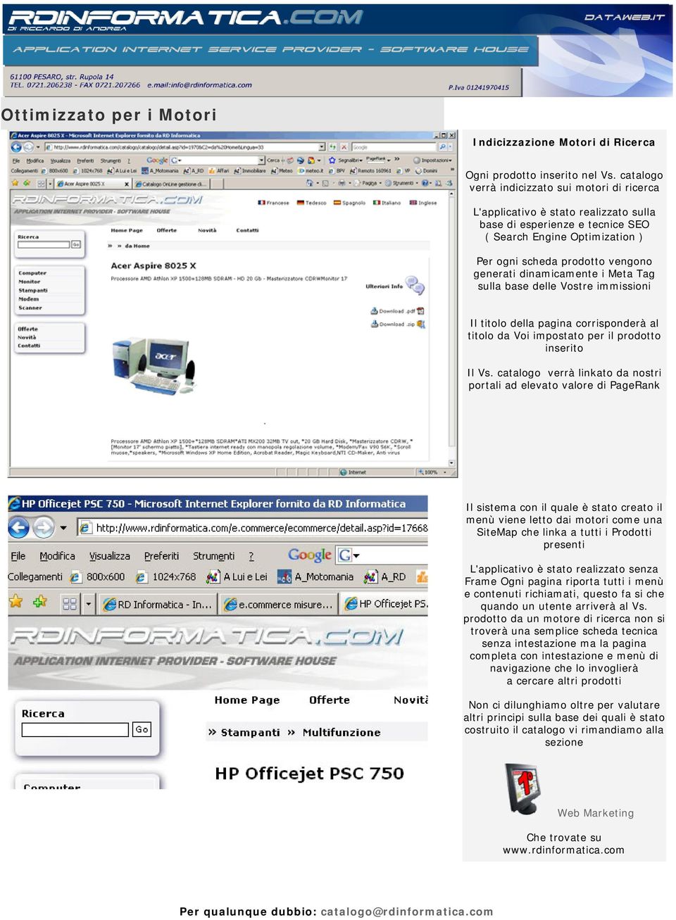 dinamicamente i Meta Tag sulla base delle Vostre immissioni Il titolo della pagina corrisponderà al titolo da Voi impostato per il prodotto inserito Il Vs.