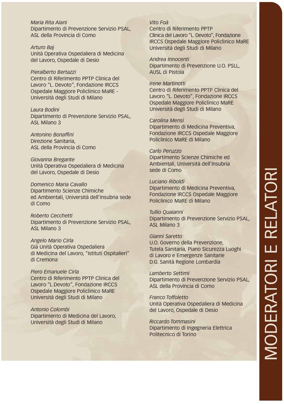 Ospedaliera di Medicina del Lavoro, Ospedale di Desio Domenico Maria Cavallo Dipartimento Scienze Chimiche ed Ambientali, Università dell Insubria sede di Como Roberto Cecchetti ASL Milano 3 Angelo