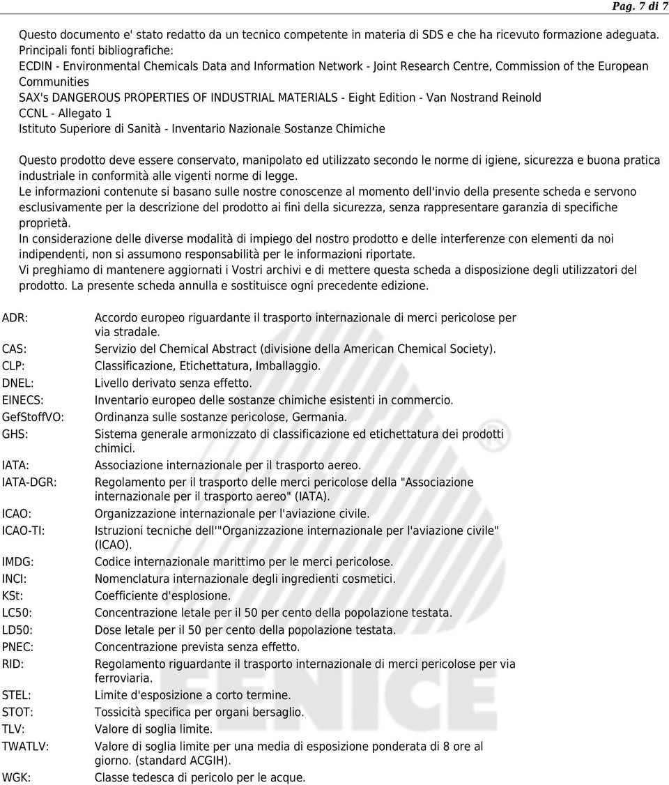 MATERIALS - Eight Edition - Van Nostrand Reinold CCNL - Allegato 1 Istituto Superiore di Sanità - Inventario Nazionale Sostanze Chimiche Questo prodotto deve essere conservato, manipolato ed