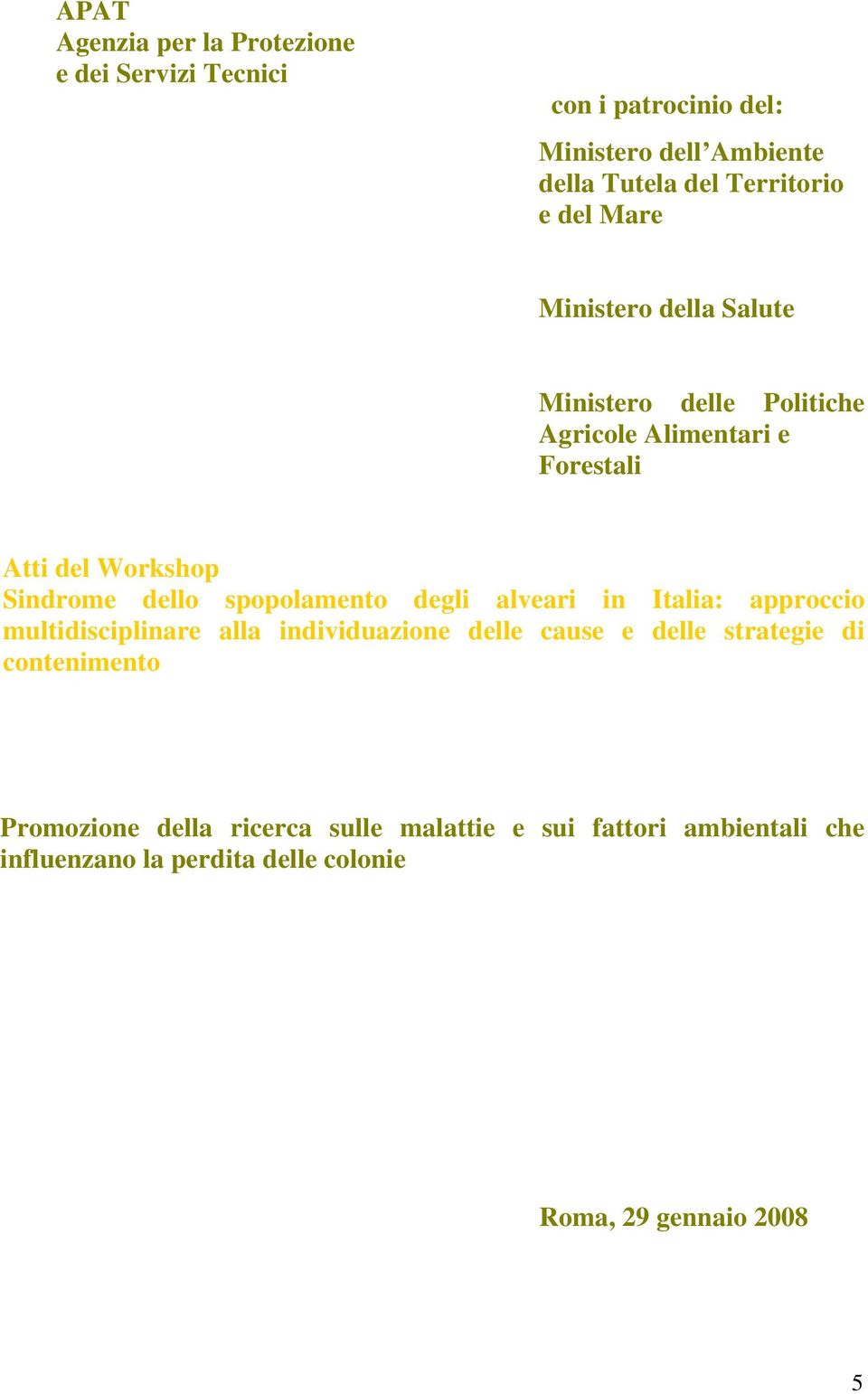 spopolamento degli alveari in Italia: approccio multidisciplinare alla individuazione delle cause e delle strategie di