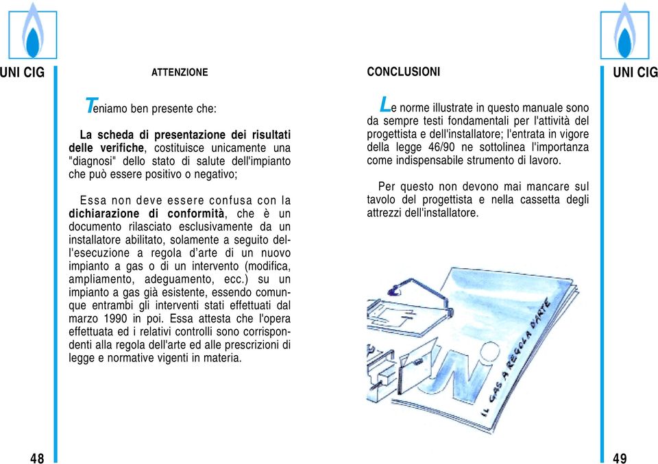 regola d arte di un nuovo impianto a gas o di un intervento (modifica, ampliamento, adeguamento, ecc.