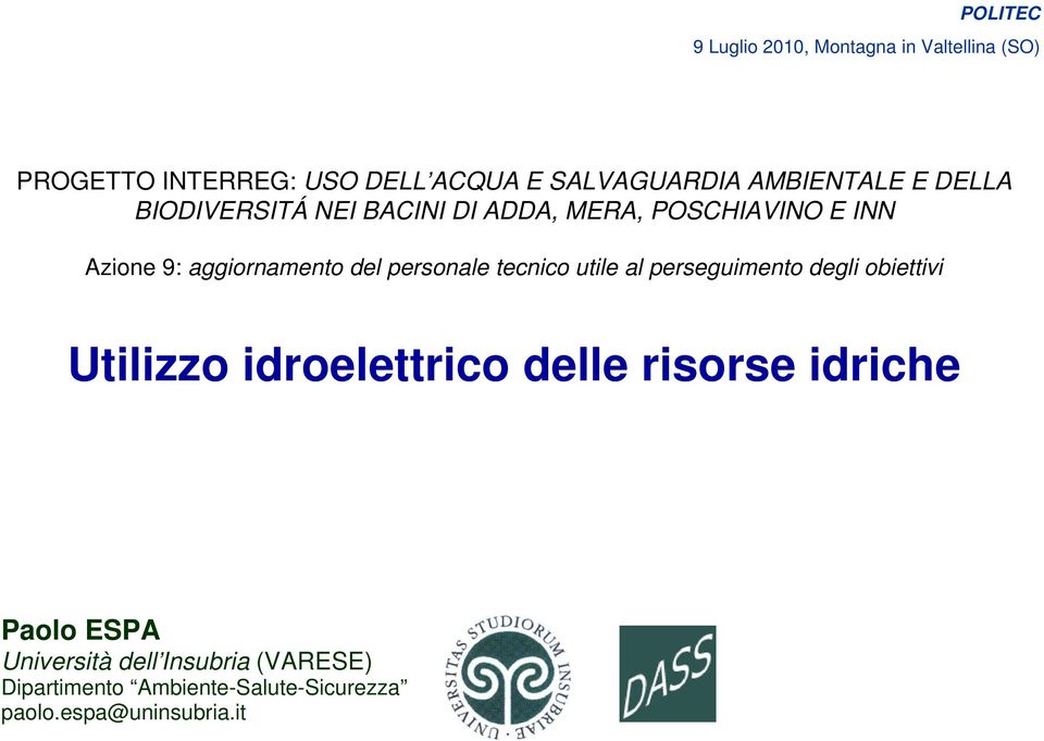 personale tecnico utile al perseguimento degli obiettivi Utilizzo idroelettrico delle risorse idriche