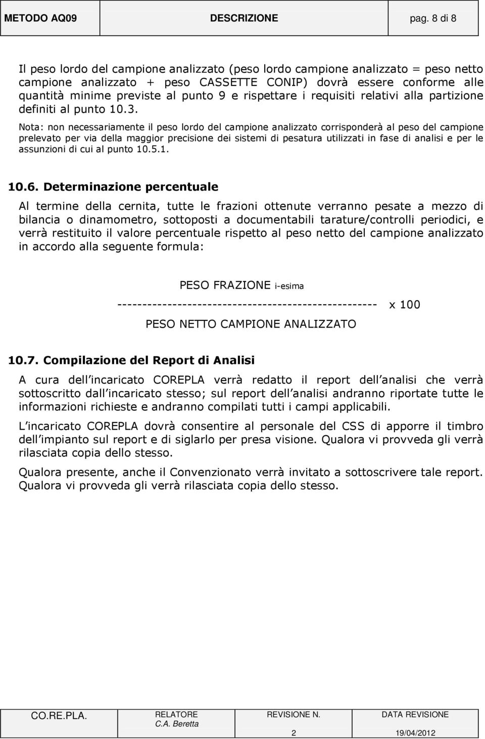 rispettare i requisiti relativi alla partizione definiti al punto 10.3.