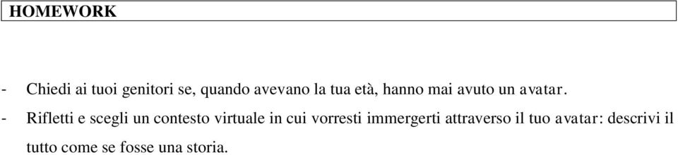 - Rifletti e scegli un contesto virtuale in cui vorresti