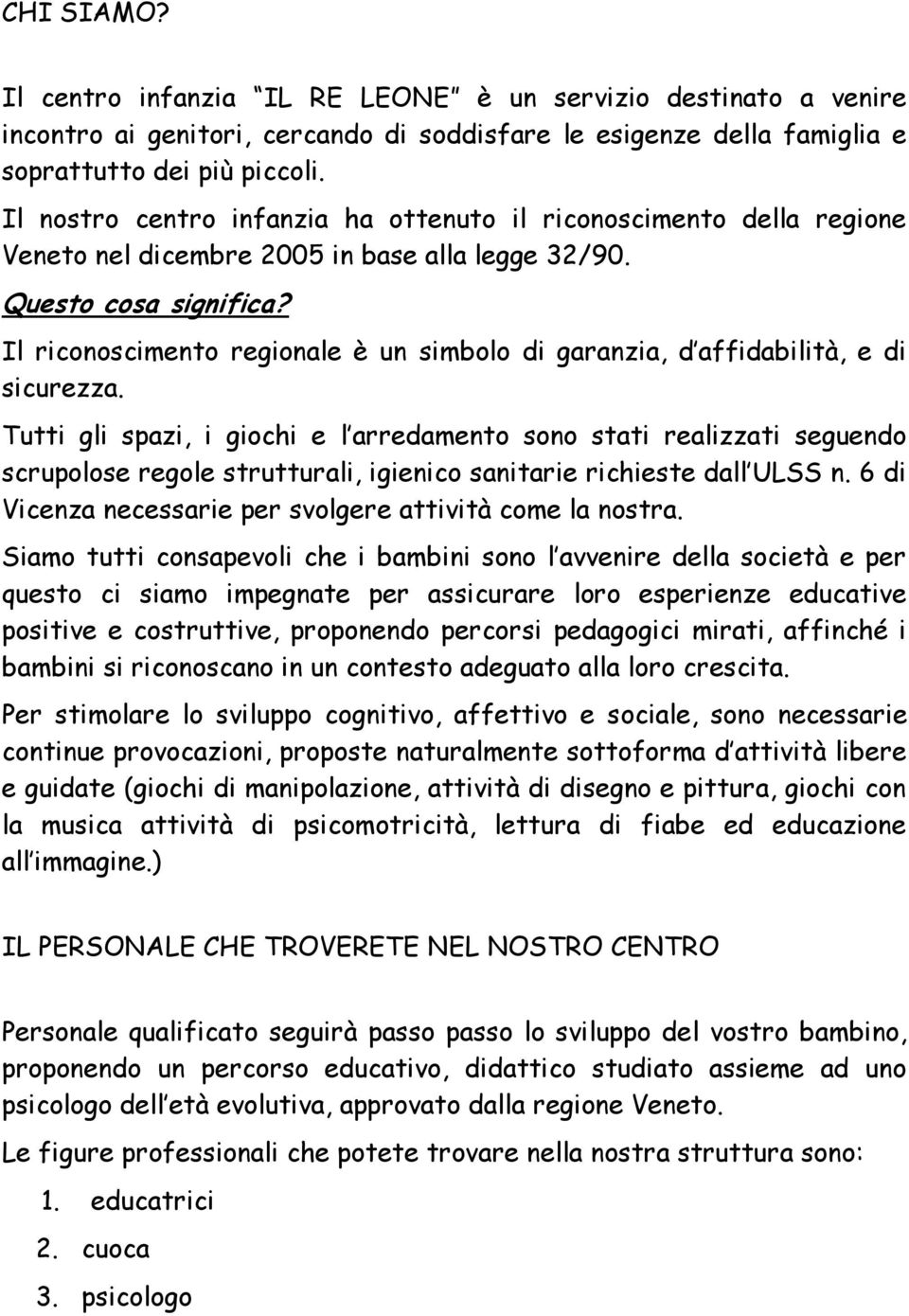 Il riconoscimento regionale è un simbolo di garanzia, d affidabilità, e di sicurezza.