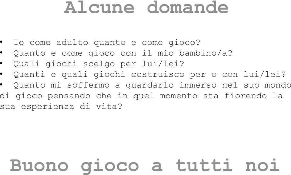 Quanti e quali giochi costruisco per o con lui/lei?