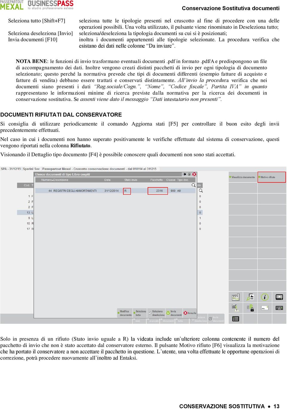 selezionate. La procedura verifica che esistano dei dati nelle colonne Da inviare. NOTA BENE: le funzioni di invio trasformano eventuali documenti.pdf in formato.