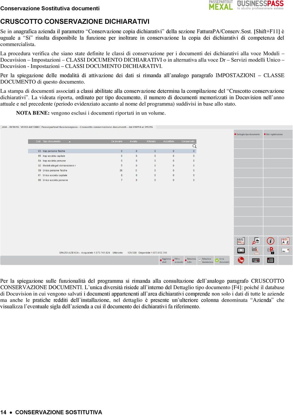 La procedura verifica che siano state definite le classi di conservazione per i documenti dei dichiarativi alla voce Moduli Docuvision Impostazioni CLASSI DOCUMENTO DICHIARATIVI o in alternativa alla