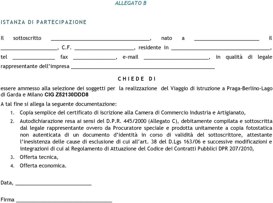 Praga-Berlino-Lago di Garda e Milano CIG Z52130DDD8 A tal fine si allega la seguente documentazione: 1.