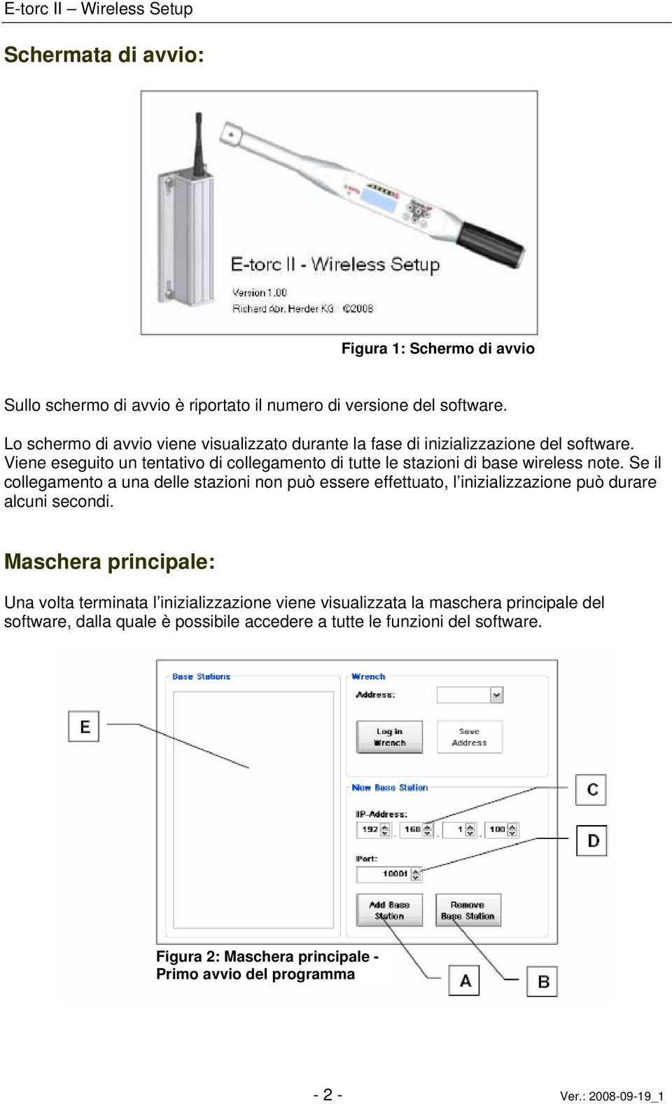 Viene eseguito un tentativo di collegamento di tutte le stazioni di base wireless note.