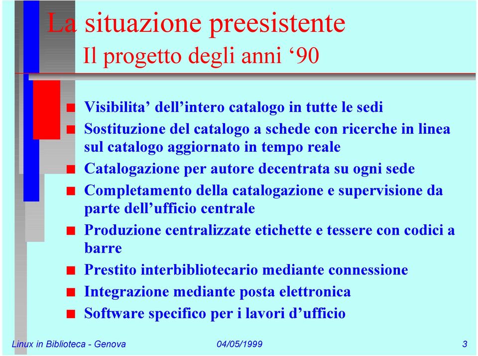 e supervisione da parte dell ufficio centrale Produzione centralizzate etichette e tessere con codici a barre Prestito interbibliotecario