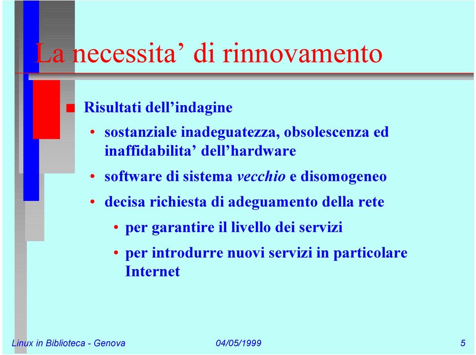 disomogeneo decisa richiesta di adeguamento della rete per garantire il livello dei