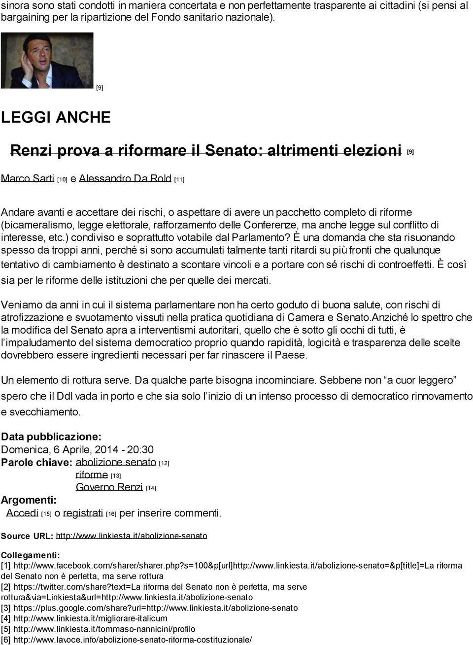 (bicameralismo, legge elettorale, rafforzamento delle Conferenze, ma anche legge sul conflitto di interesse, etc.) condiviso e soprattutto votabile dal Parlamento?