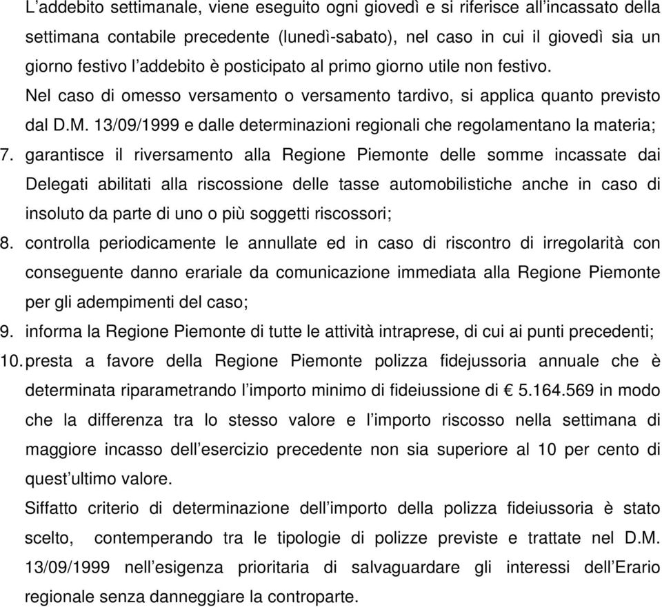 13/09/1999 e dalle determinazioni regionali che regolamentano la materia; 7.