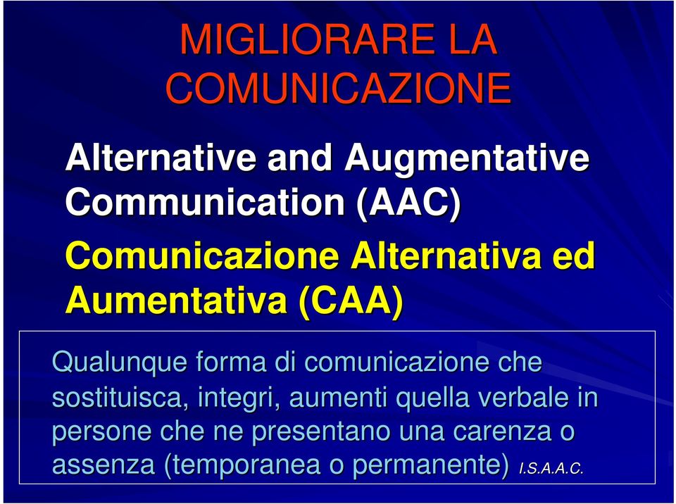 comunicazione che sostituisca, integri, aumenti quella verbale in persone