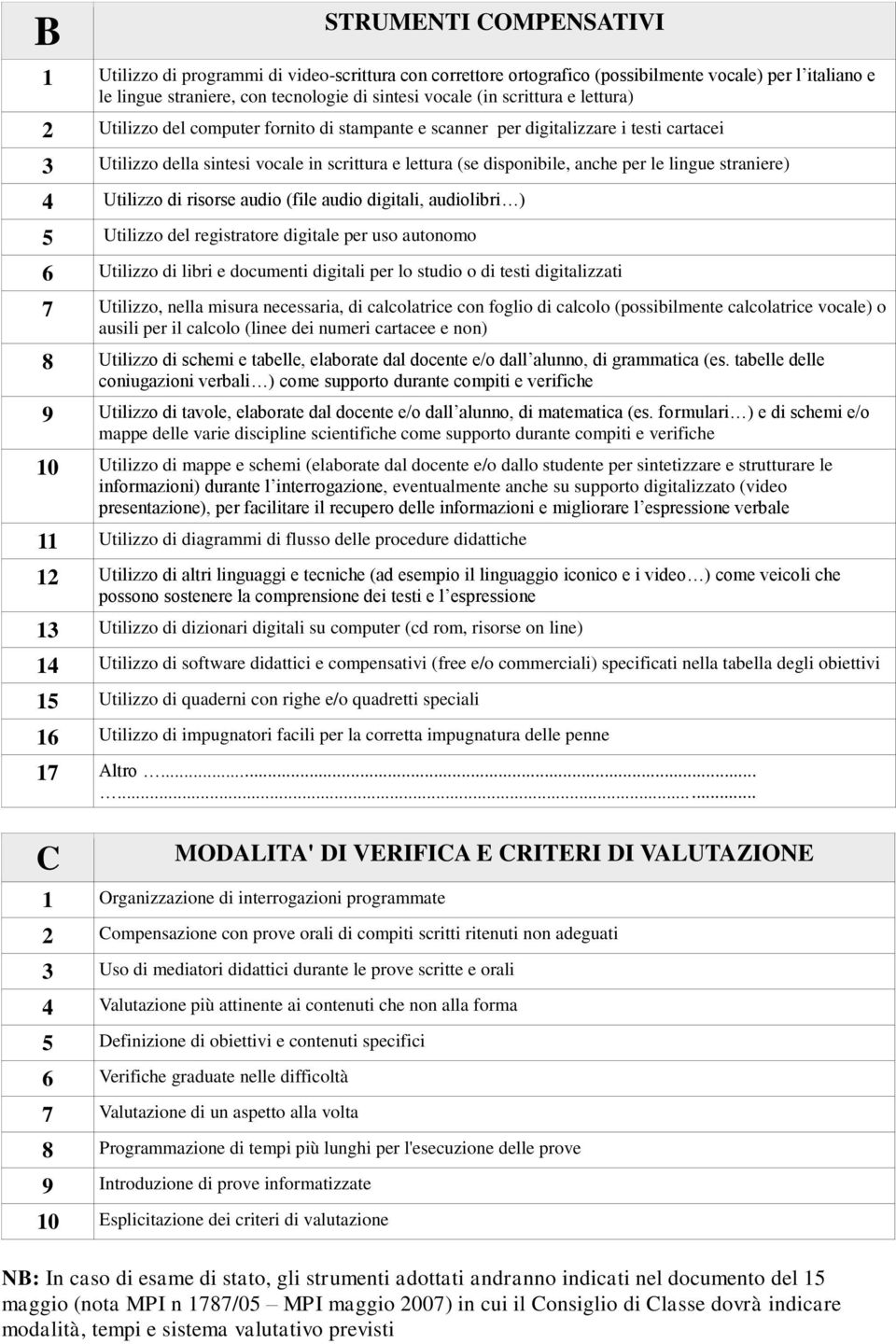 lingue straniere) 4 Utilizzo di risorse audio (file audio digitali, audiolibri ) 5 Utilizzo del registratore digitale per uso autonomo 6 Utilizzo di libri e documenti digitali per lo studio o di