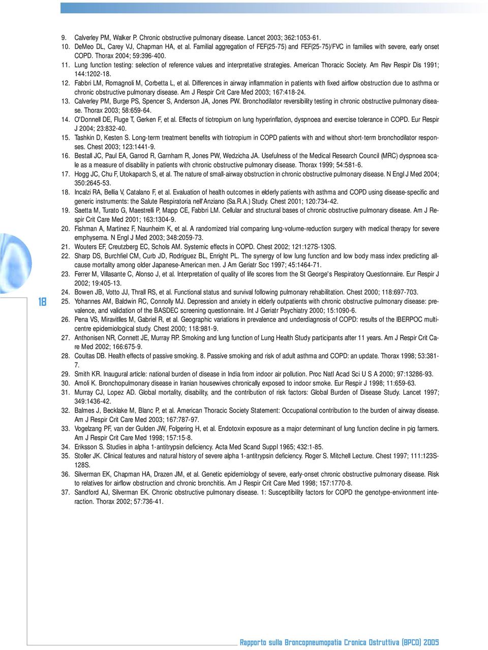 Lung function testing: selection of reference values and interpretative strategies. American Thoracic Society. Am Rev Respir Dis 1991; 144:1202-18. 12. Fabbri LM, Romagnoli M, Corbetta L, et al.