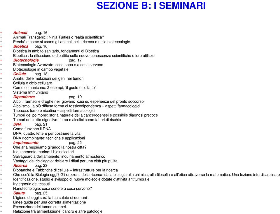 17 Biotecnologie Avanzate: cosa sono e a cosa servono Biotecnologie in campo vegetale Cellule pag.