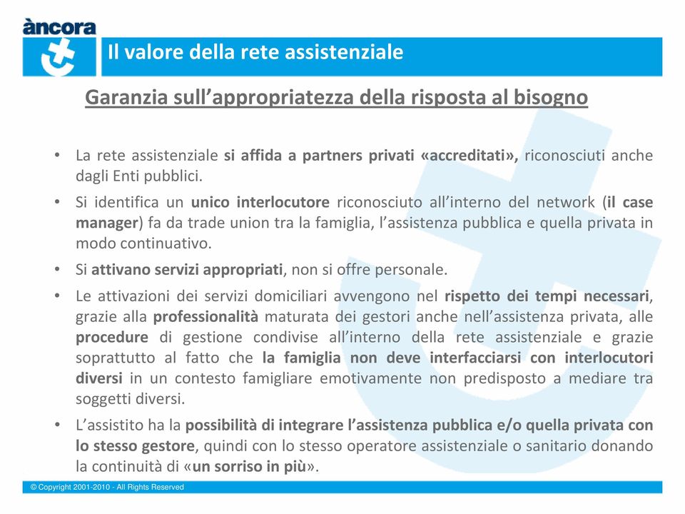 Si attivano servizi appropriati, non si offre personale.