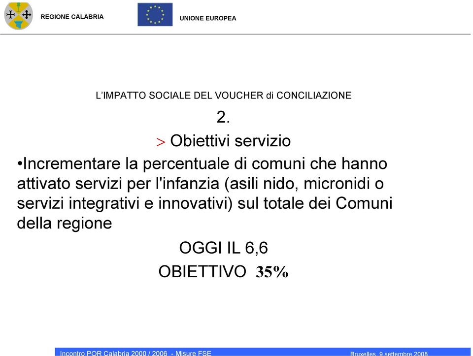 hanno attivato servizi per l'infanzia (asili nido, micronidi o