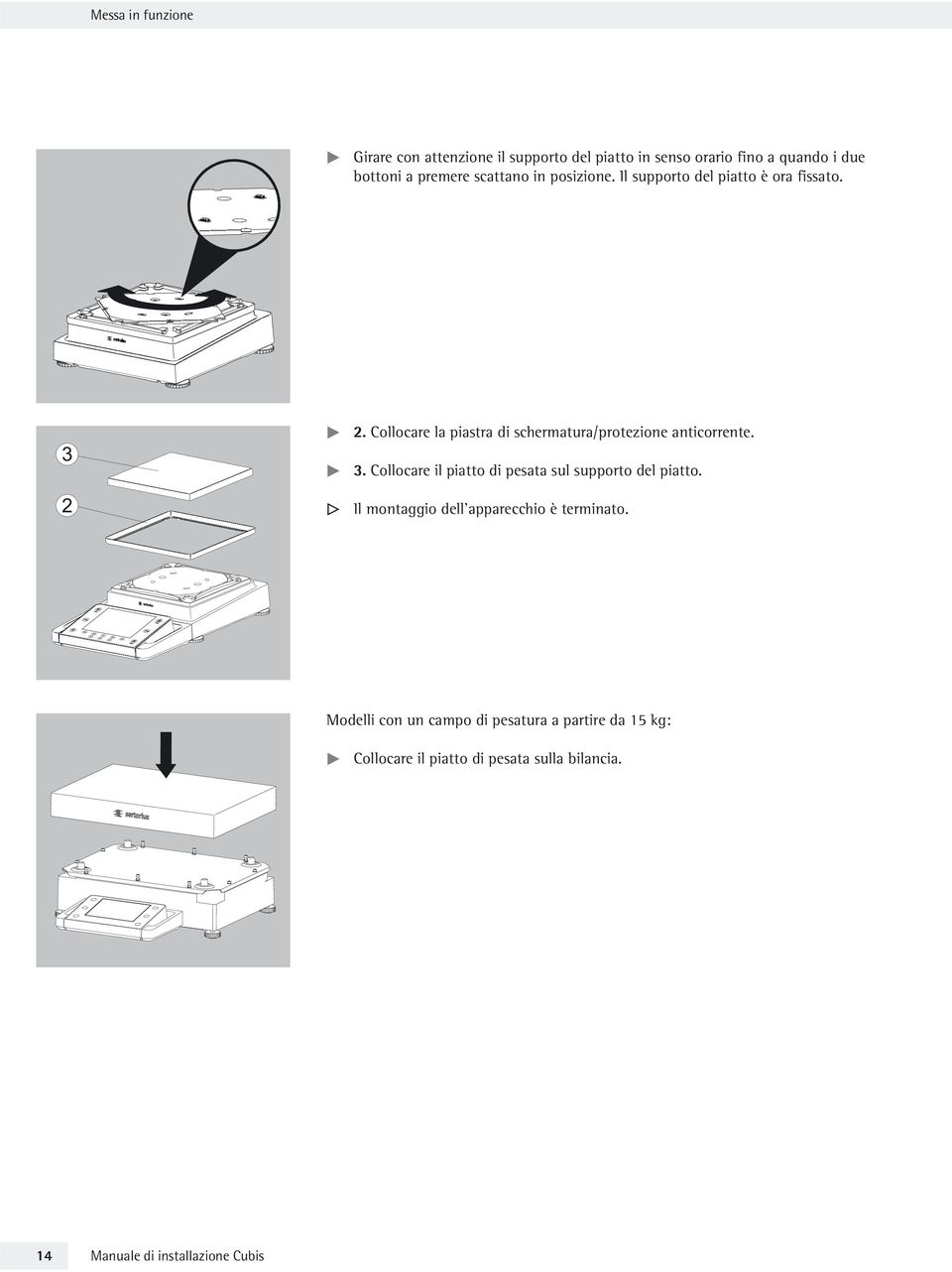 Collocare la piastra di schermatura/protezione anticorrente. t. Collocare il piatto di pesata sul supporto del piatto.