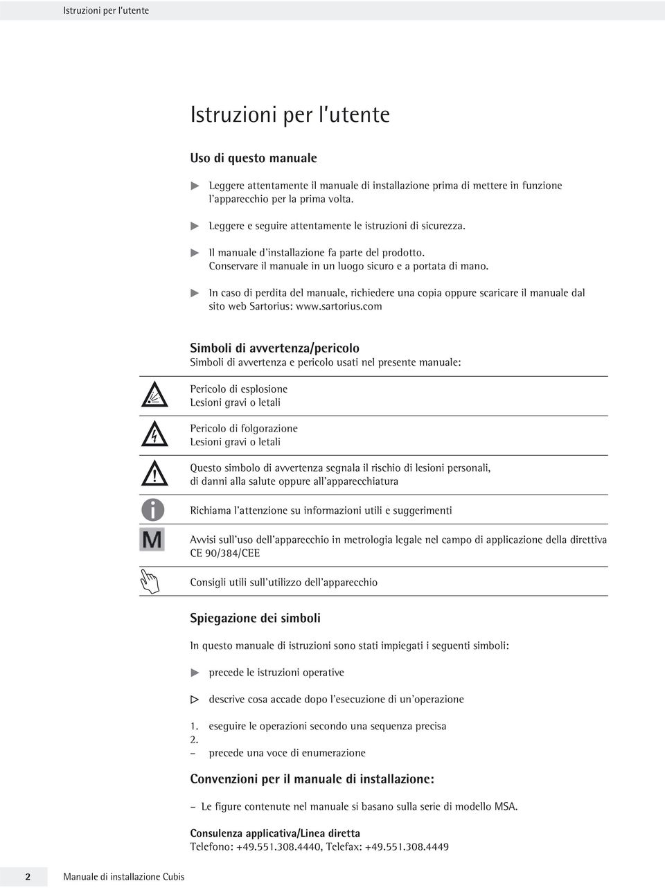 t In caso di perdita del manuale, richiedere una copia oppure scaricare il manuale dal sito web Sartorius: www.sartorius.