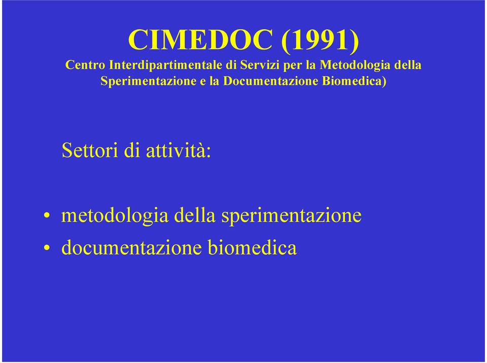 la Documentazione Biomedica) Settori di attività: