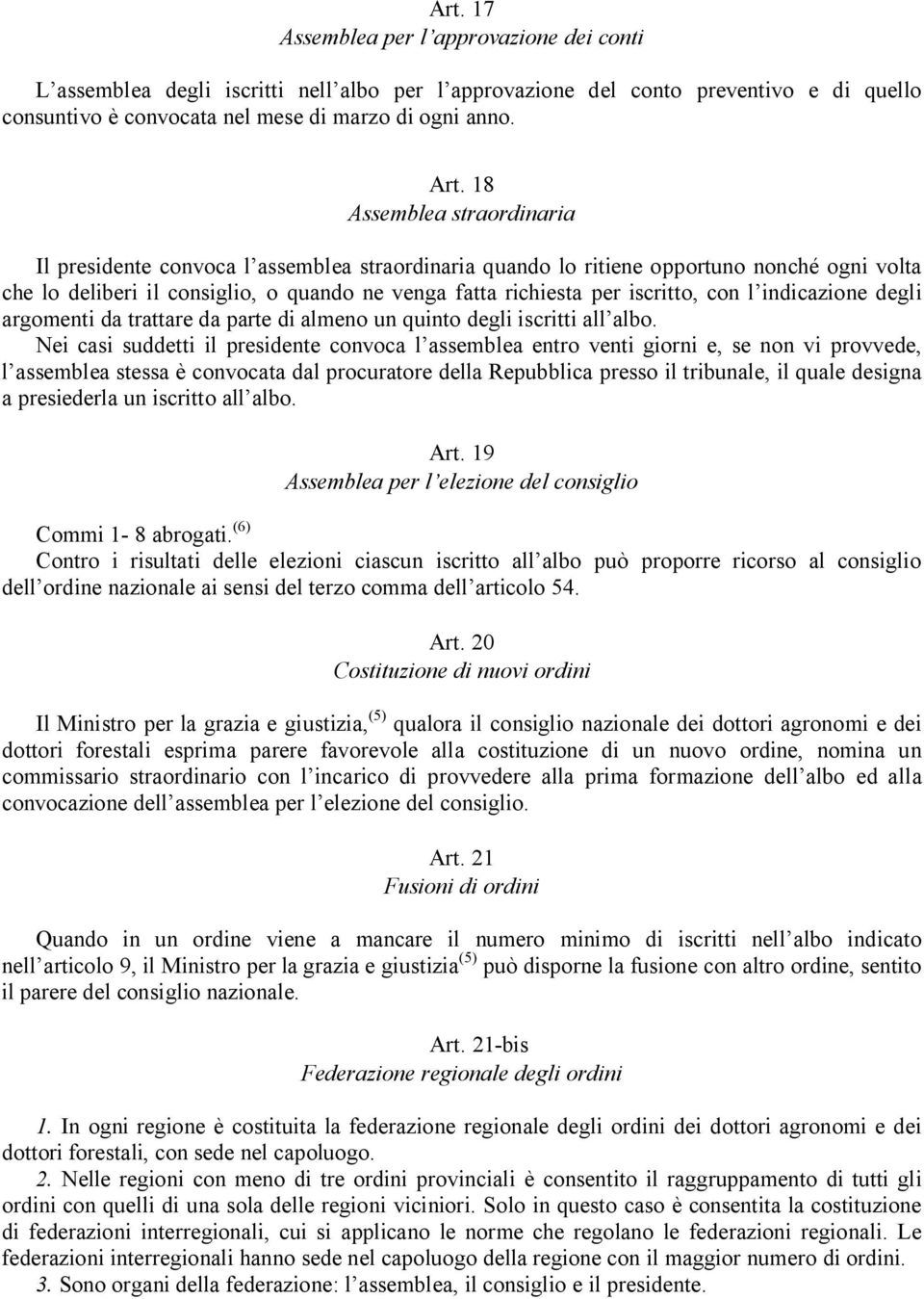 con l indicazione degli argomenti da trattare da parte di almeno un quinto degli iscritti all albo.