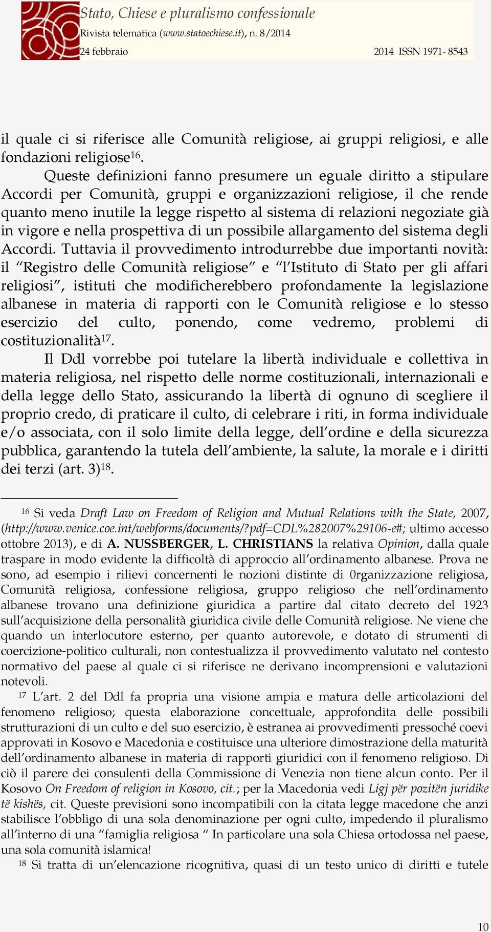 negoziate già in vigore e nella prospettiva di un possibile allargamento del sistema degli Accordi.