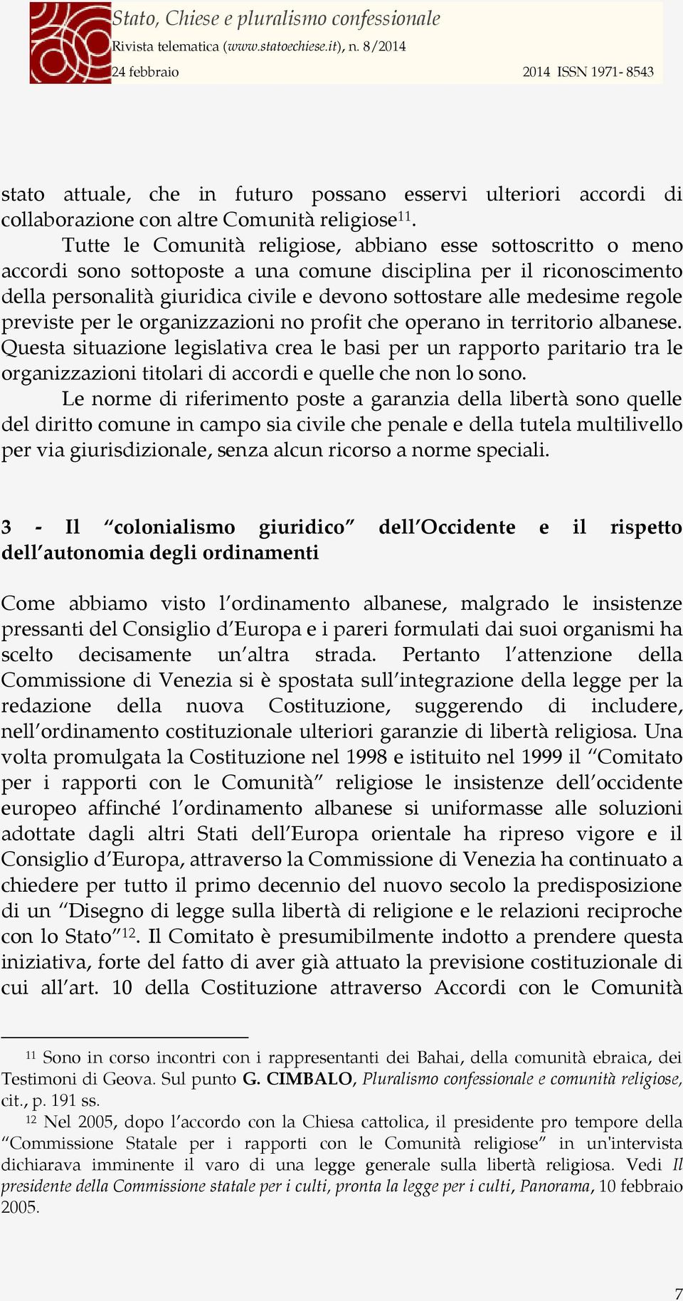 medesime regole previste per le organizzazioni no profit che operano in territorio albanese.