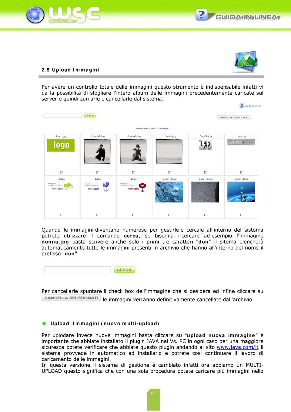 Quando le immagini diventano numerose per gestirle e cercale all'interno del sistema potrete utilizzare il comando cerca, se bisogna ricercare ad esempio l'immagine donna.