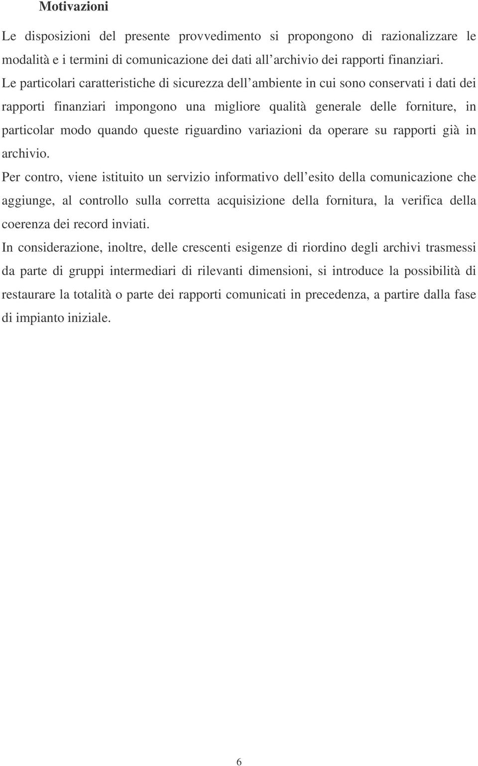 queste riguardino variazioni da operare su rapporti già in archivio.