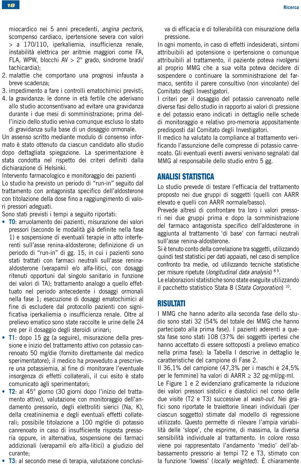 impedimento a fare i controlli ematochimici previsti; 4.