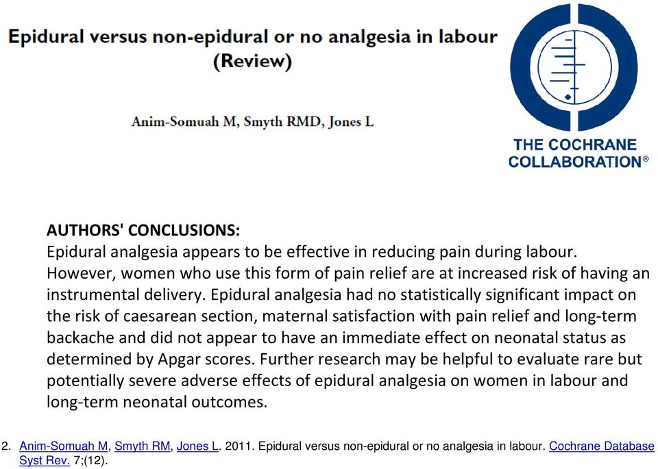 Epidural analgesia had no statistically significant impact on the risk of caesarean section, maternal satisfaction with pain relief and long-term backache and did not appear to have an