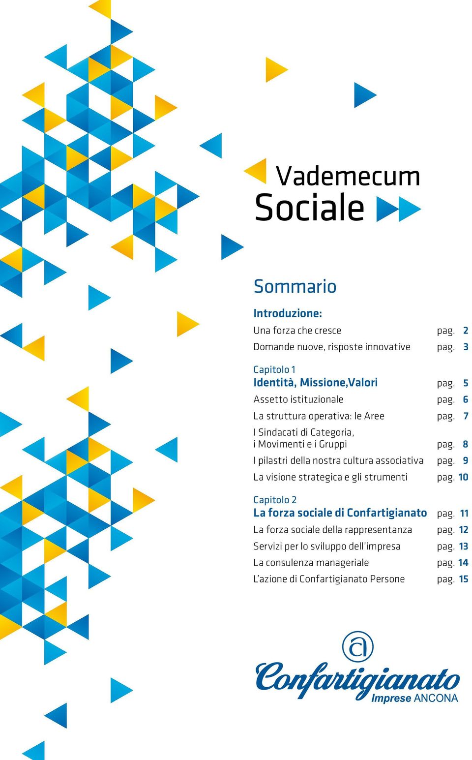 7 I Sindacati di Categoria, i Movimenti e i Gruppi pag. 8 I pilastri della nostra cultura associativa pag.