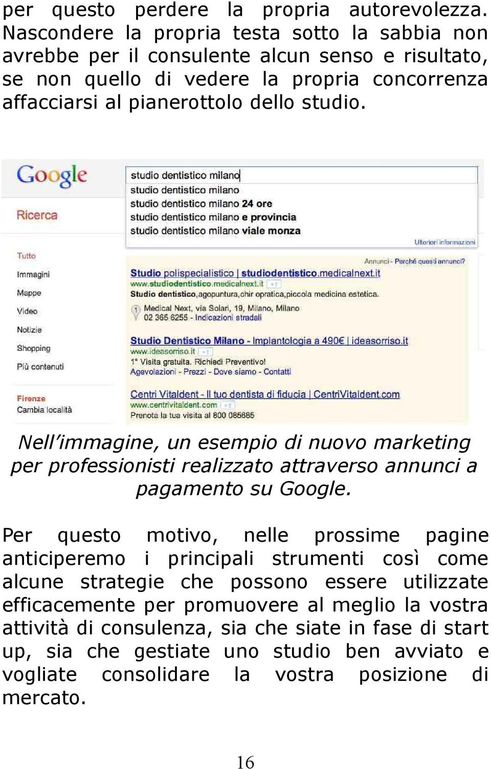 pianerottolo dello studio. Nell immagine, un esempio di nuovo marketing per professionisti realizzato attraverso annunci a pagamento su Google.