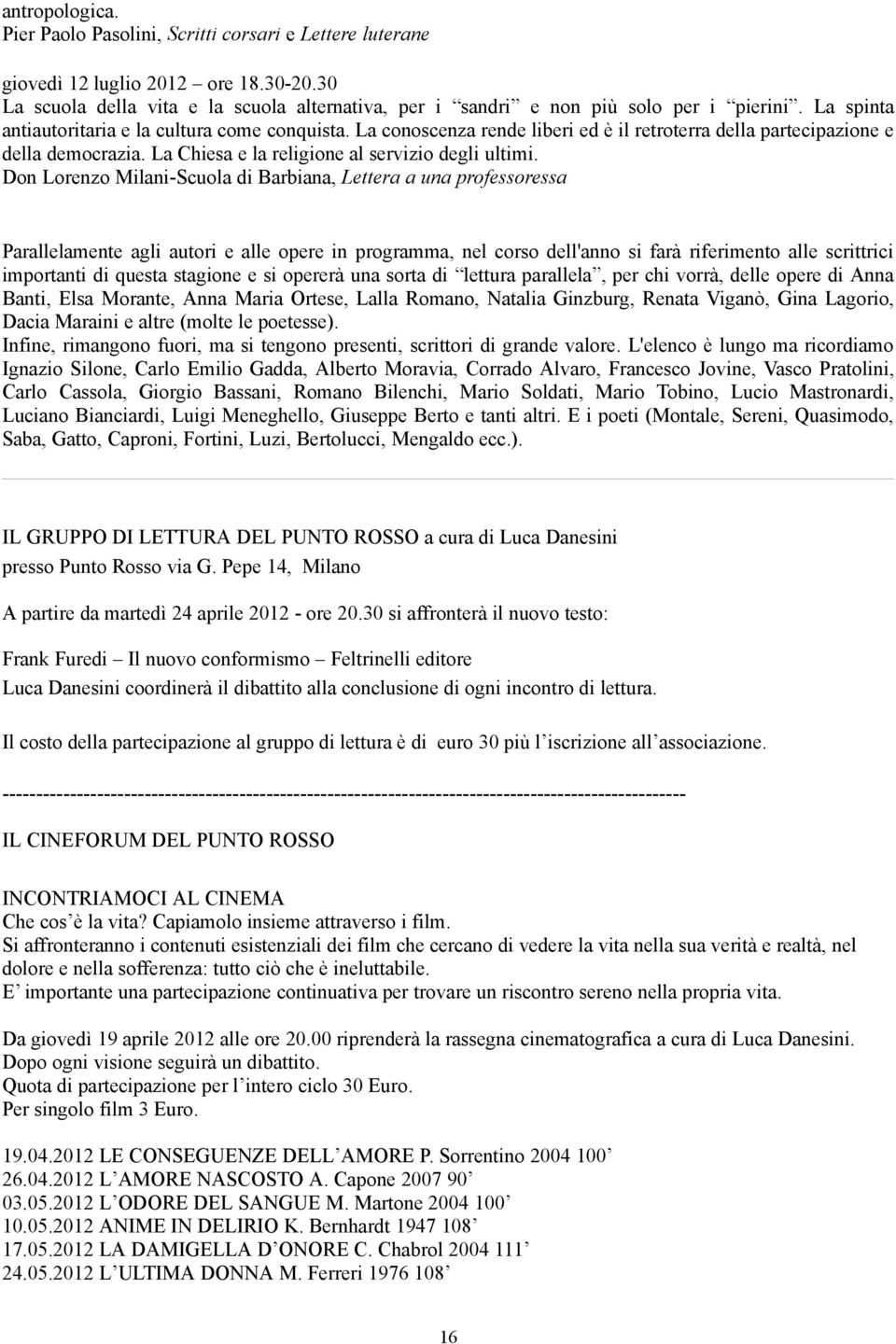 Don Lorenzo Milani-Scuola di Barbiana, Lettera a una professoressa Parallelamente agli autori e alle opere in programma, nel corso dell'anno si farà riferimento alle scrittrici importanti di questa