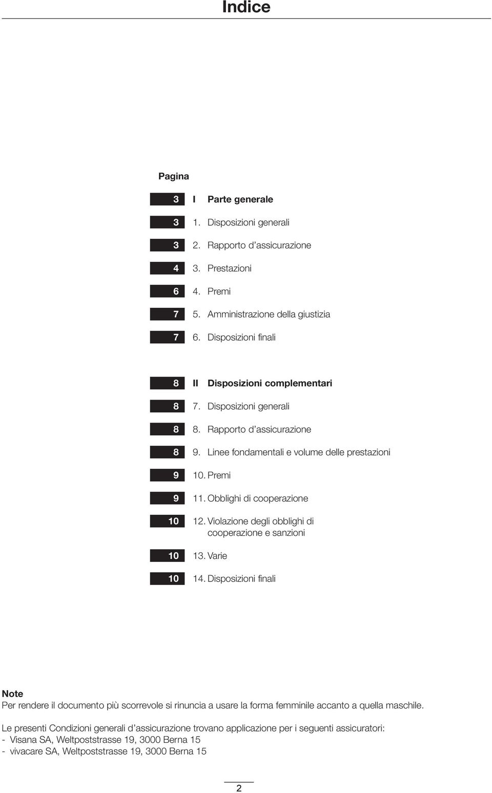 Obblighi di cooperazione 12. Violazione degli obblighi di cooperazione e sanzioni 13. Varie 14.